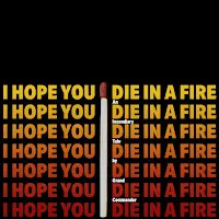 Grand Commander — I Hope You Die In A Fire — обложка